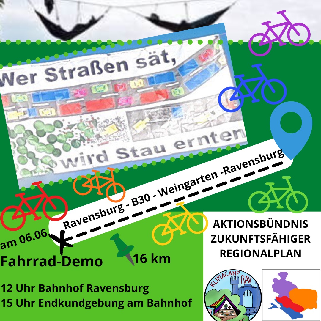 Einen Tag nach dem großen Wald statt Asphalt Aktionstag machen auch wir eine Fahrraddemo! 🚲  📍Wir treffen uns am 06.06.2021 um 12:00 Uhr am Ravensburger Bahnhof, um mit einem lauten und kraftvollen Demozug und der abschließenden Kundgebung auf den dringend notwendigen Stop des aktuellen Regionalplanentwurfs aufmerksam zu machen (und um dem Regionalverband zu zeigen, das wir viele sind!) 💪  🗺 Die Route ist etwa 16 Kilometer lang und ist familienfreundlich 🥰  🌐 Teilt diese Info gerne mit euren Freund*innen und Bekannten und erscheint zahlreich!   😷 denkt unbedingt auch an Mund-Nasen-Bedeckungen! Während den Demo-Stops gilt natürlich Maskenpflicht 😷   🏴🏳️‍🌈🚩 bringt gerne Fahnen und Plakate mit (oder schmückt eure Fahrräder damit)   Wir freuen uns auf euch!  ❤️🧡💛💚💙💜