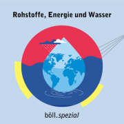 Böll-Podcast &quot;Rohstoffe, Energie und Wasser&quot;