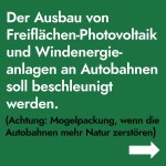 Der Ausbau von Freiflächen-Photovoltaik und Windenergieanlagen an Autobahnen soll beschleunigt werden.